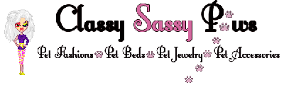 Visit Classy Sassy Paws for pet fashions, beds, jewelry and accessories!